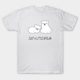 Just A Little Bipolar T-Shirt